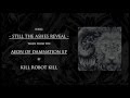 Kill Robot Kill - Still The Ashes Reveal 