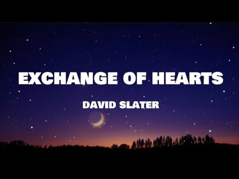 David Slater - Exchange of Hearts ( Lyrics )