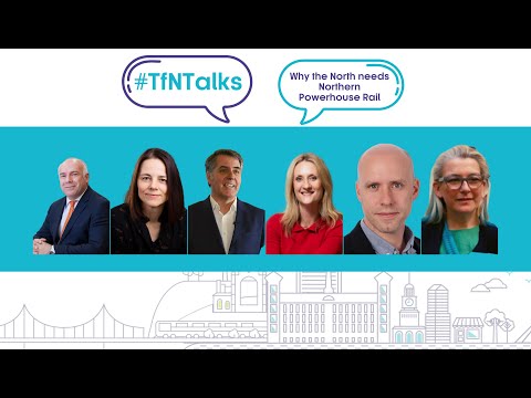 #TfNTalks | Why the North needs Northern Powerhouse Rail