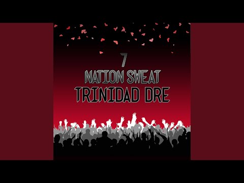 7NS — 7 NATION SWEAT — Trinidad Dre