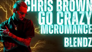 Chris Brown & Young Thug-Go Crazy(McRomance Blendz)👌🏾✌🏾❤️