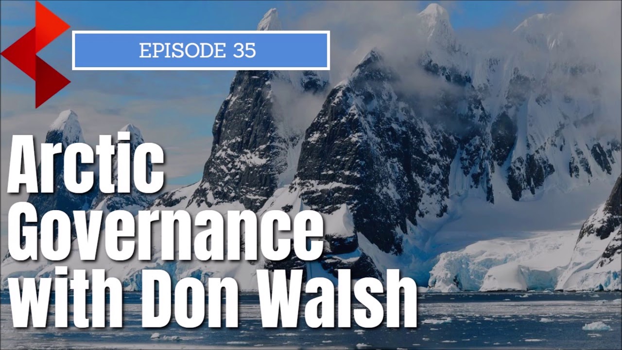 Arctic Governance with Don Walsh
