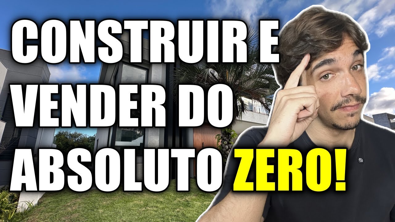 COMO COMEÇAR A CONSTRUIR PARA VENDER DO ZERO? | Mesmo sem dinheiro e experiência
