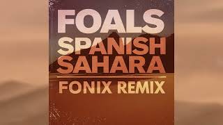 FOALS - Spanish Sahara (Fonix Remix)