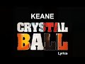 Keane - Crystal Ball ( Lyrics )