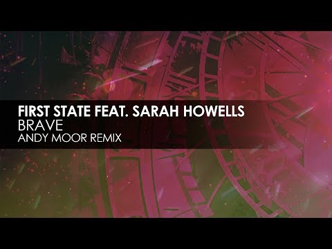 First State featuring Sarah Howells   Brave Andy Moor Remix