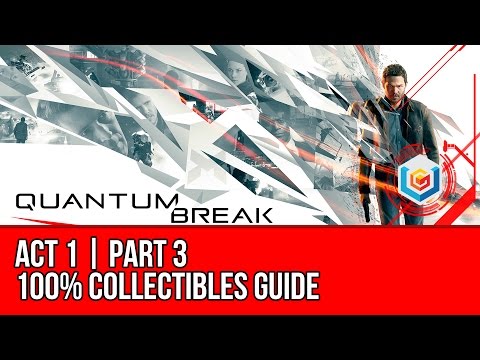 Quantum Break - Act 1 Part 3 Collectibles Locations (All Quantum Ripples, Chronon Sources, Intel)