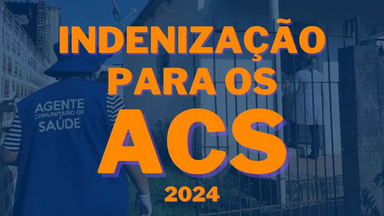 INDENIZAÇÃO para os ACS em 2024 - Você já sabia dessa indenização?