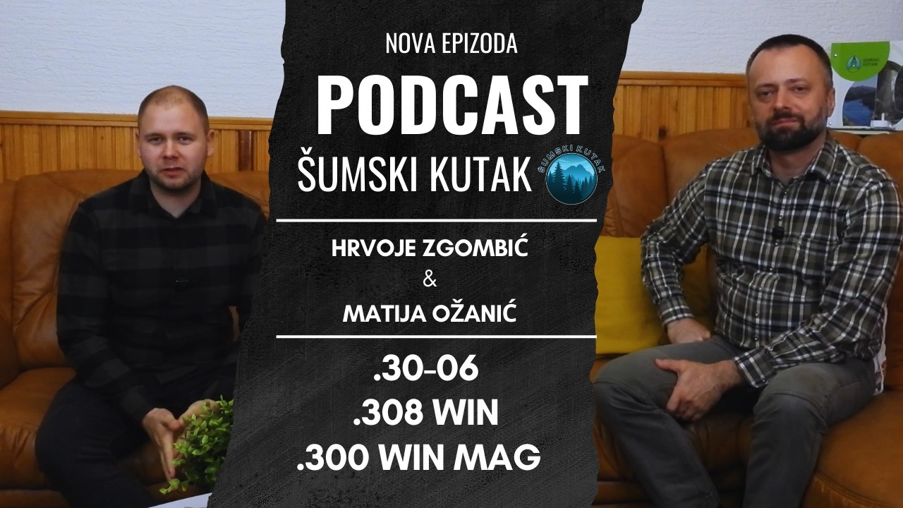 Podcast Šumski kutak – .30-06, .308 Win i .300 Win Mag: Koji kalibar izabrati? (Hrvoje Zgombić)