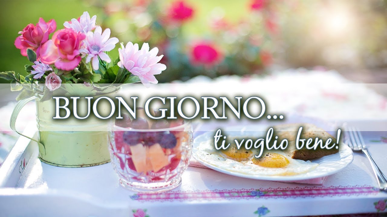 BUONGIORNO...ti voglio bene!