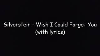 Silverstein - Wish I Could Forget You (with lyrics)