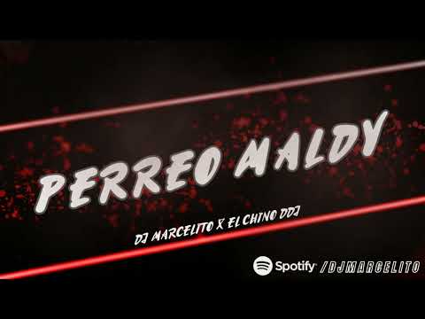 🥤 PERREO MALDY 🥤 - DJ Marcelito Feat El Chino DDJ