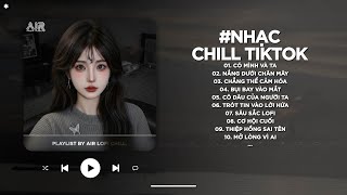 Nhạc Chill 2026 - BXH Nhạc Chill TikTok Triệu View Hay Nhất Hiện Nay - Nhạc Lofi Chill Buồn TikTok