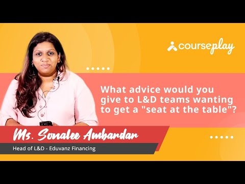 Ms. Sonalee Ambardar shares her advice for L&D teams on how to get a “seat at the table”.