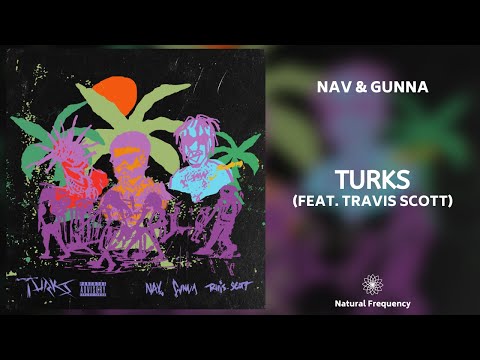 NAV & Gunna – Turks feat. Travis Scott (432Hz)