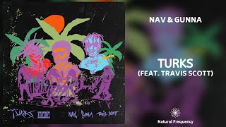 NAV & Gunna – Turks feat. Travis Scott (432Hz)