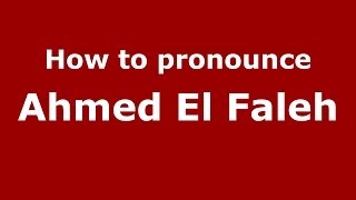 How to pronounce Ahmed El Faleh
