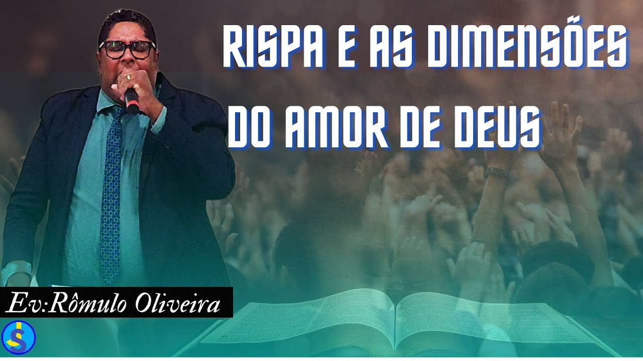 RISPA E AS DIMENSÕES DO AMOR DE DEUS _ EV: RÔMULO OLIVEIRA