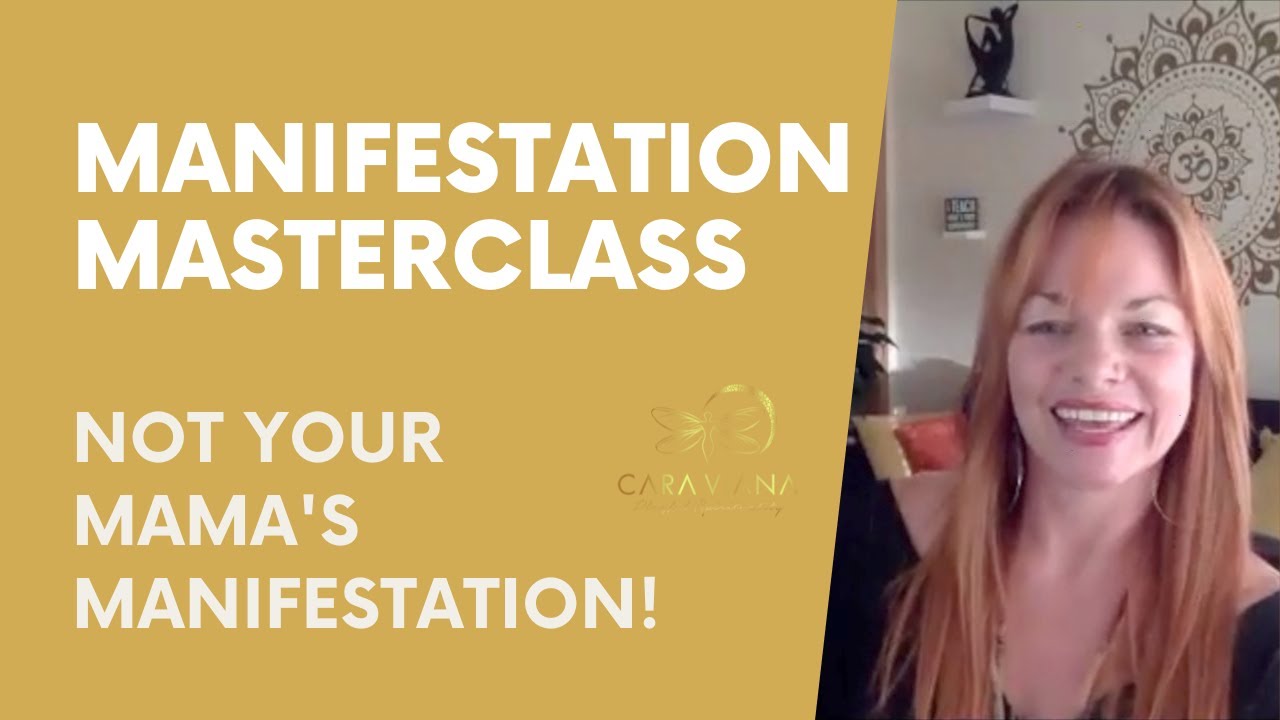 Manifestation Masterclass - Not Your Mama's Manifestation!