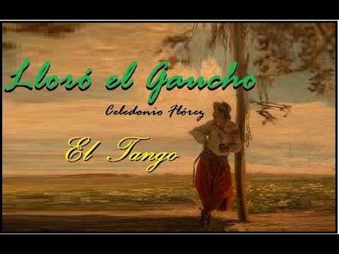 LLORÓ EL GAUCHO - Tango Gaucho en Re menor (d)...
