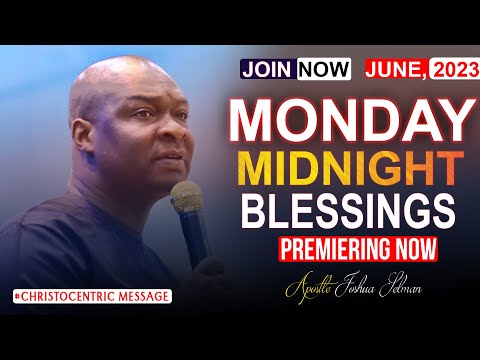MONDAY MIDNIGHT BLESSINGS, 19TH JUNE 2023 - Apostle JJoshua Selman Good Word