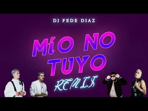 MIO NO TUYO - Alan Gomez Ft. Callejero fino, - Javiielo - Julianno Sosa (Remix) x DJ Fede Diaz