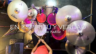 Esteban Padilla| En Espiritu y Verdad - Marcos Barrientos (Drum Tutorial)