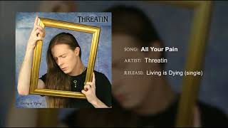 Threatin - All Your Pain (bonus track)