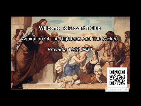 Aspiration Of The Righteous And The Wicked - Proverbs 11:23