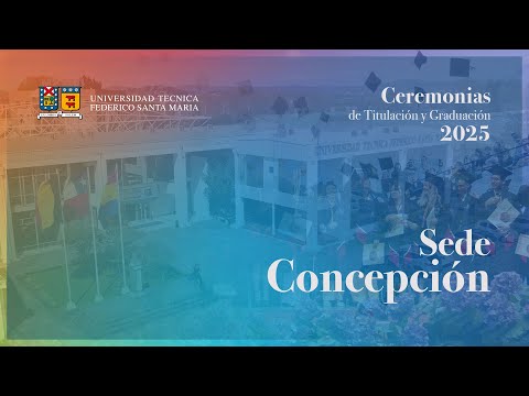 Ceremonia Titulación Sede Concepción