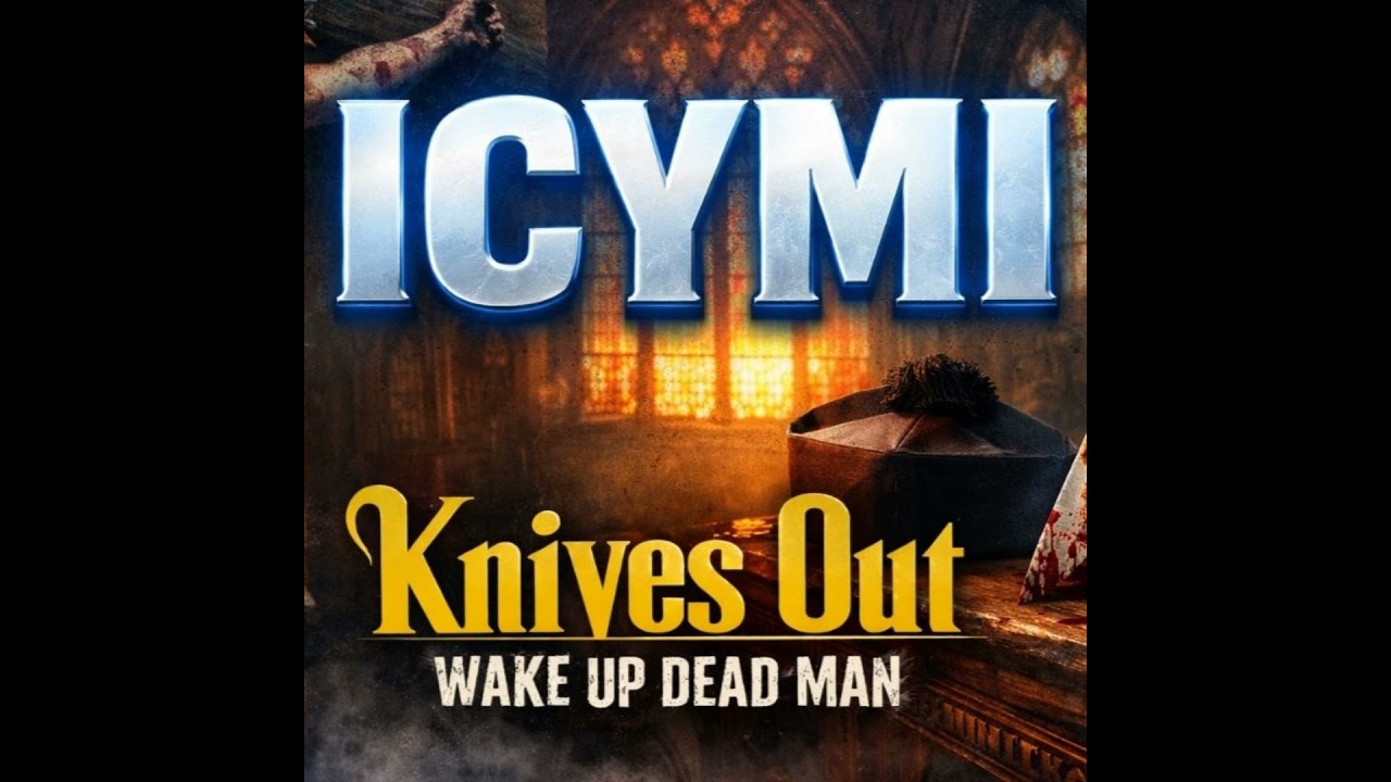 ICYMI - Knives Out – “Wake Up Dead Man” Deep Dive