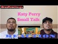 Katy Perry - Small Talk (Official) | REACTION Katy Perry - Small Talk (Official) | REACTION