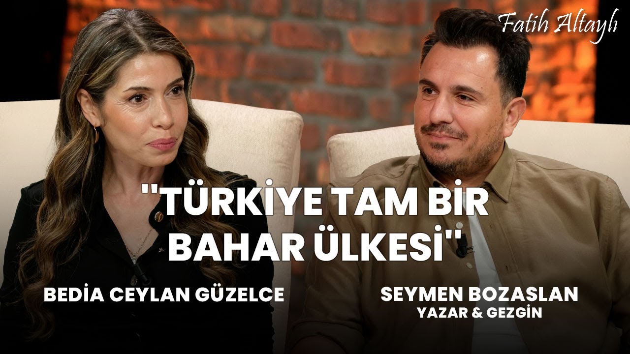 ''Türkiye tam bir bahar ülkesi'' / Bedia Ceylan Güzelce & Seymen Bozaslan