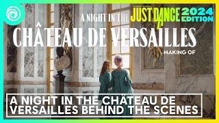 Just Dance 2024 Edition - A Night in the Château de Versailles Behind The Scenes