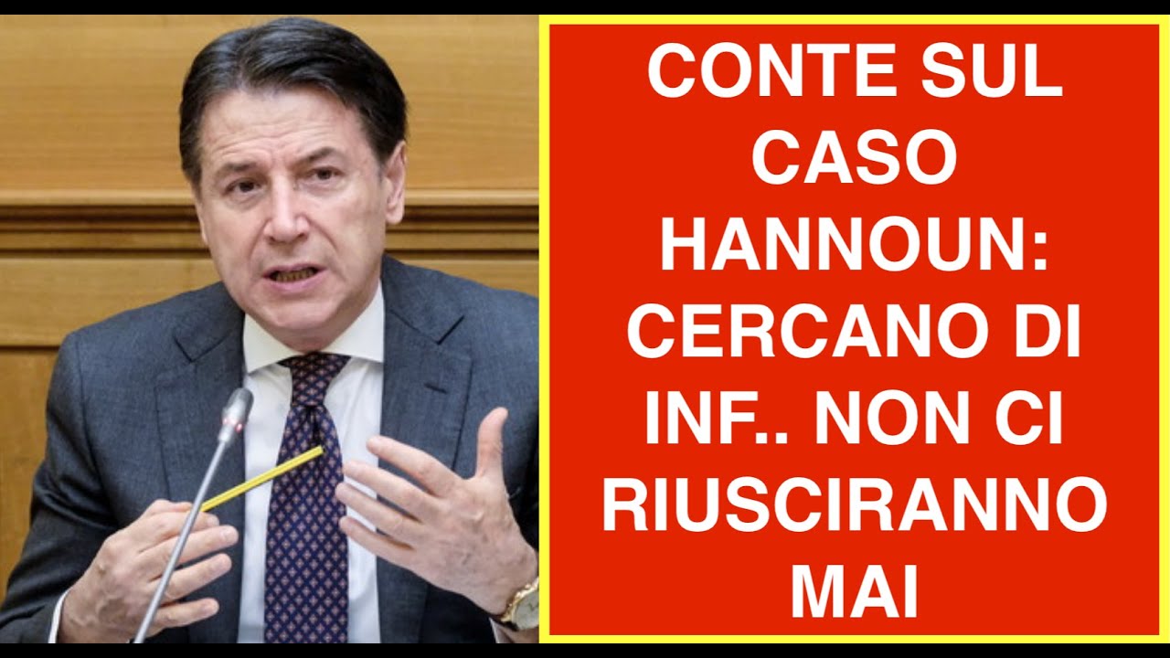 CONTE SUL CASO HANNOUN: CERCANO DI INF.. NON CI RIUSCIRANNO MAI