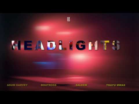 Asum Garvey, Boutross, Saleem, Thayu Mwas - Headlights(Prod by Alcapaul)