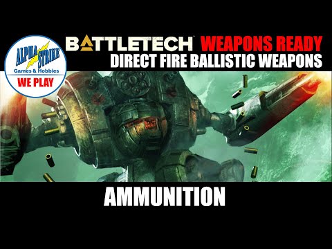 BattleTech Weapons Ready: Ammunition. Custom Ammo For The Win!