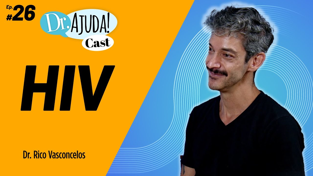 HIV: Prevenção, Tratamento e o Fim da Epidemia com Dr. Rico Vasconcelos - Dr. Ajuda Cast
