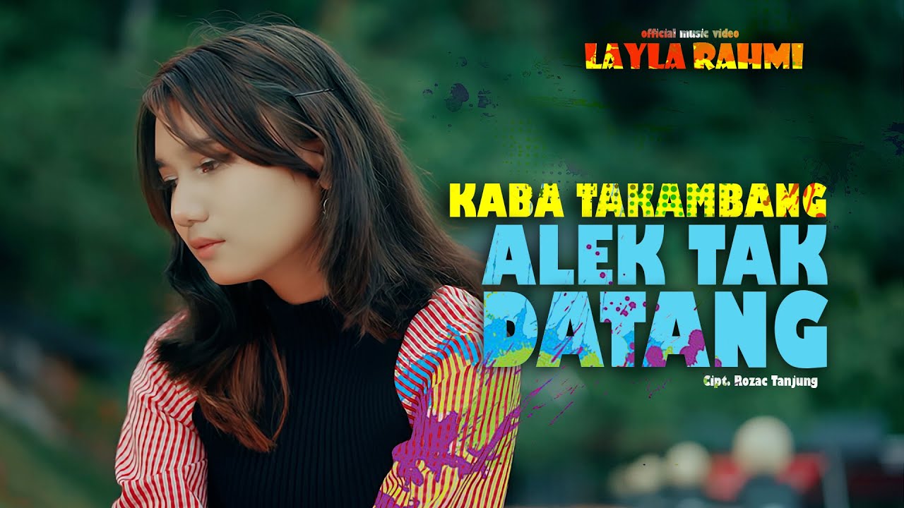 Lirik Lagu Minang Kaba Takambang Alek Tak Datang – Layla Rahmi