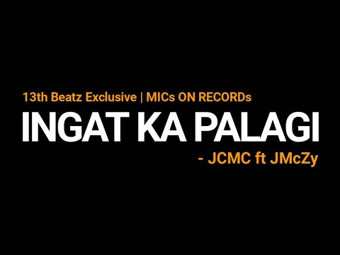 INGAT KA PALAGI - JCMC ft. JMcZy | Prod. by 13th Beatz | MICs ON