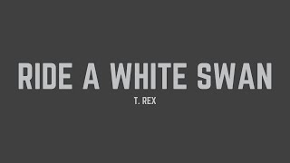 T. Rex - Ride a White Swan (Lyrics)