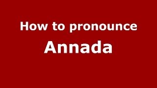 How to pronounce Annada