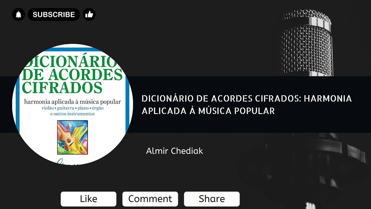 Dicionário de acordes cifrados: Harmonia aplicada à música popular – Almir Chediak