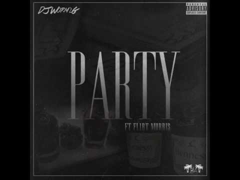 DJ Worm2G x FL1RTMorris - PARTY (Official Audio)