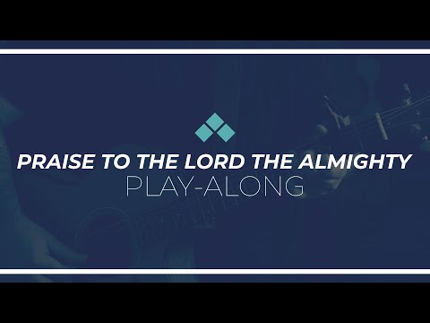 Praise to the Lord the Almighty - Unknown