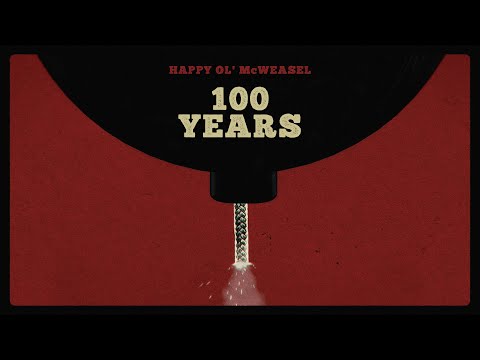 HAPPY OL' McWEASEL - 100 Years (Official Music Video)