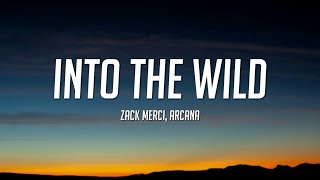 Zack Merci, Arcana - Into The Wild (Lyrics)