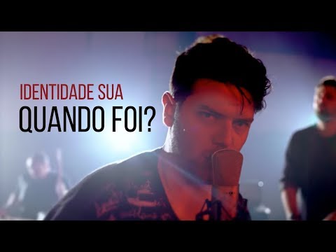 Identidade Sua - Quando Foi? (Videoclipe Oficial)