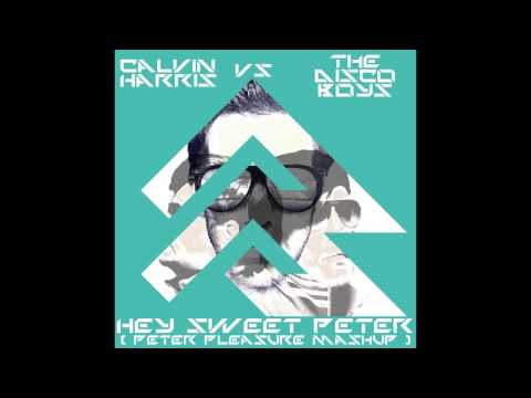 Calvin Harris vs. The Disco Boys - Hey Sweet Peter (Peter Pleasure MashUp)