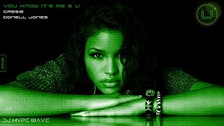 Cassie x Donell Jones - You Know It’s Me &amp; U (Mashup By DJ Hype Wave) | CYPHER I: Launch